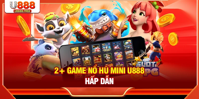 2+ game nổ hũ mini U888 hấp dẫn