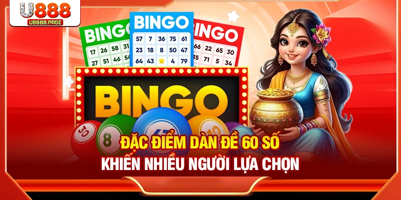 Đặc điểm dàn đề 60 số khiến nhiều người lựa chọn