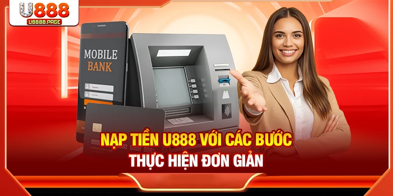 Nạp tiền U888 với các bước thực hiện đơn giản