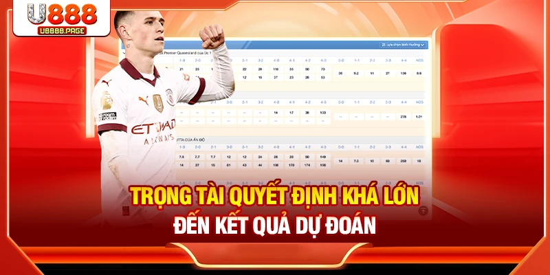 Trọng tài quyết định khá lớn đến kết quả dự đoán