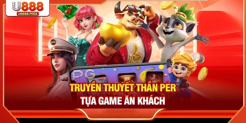 Truyền thuyết thần Per tựa game ăn khách